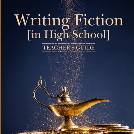 Writing Fiction in High School Teachers Guide