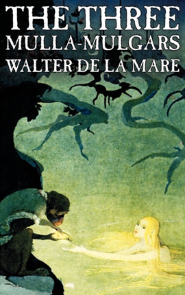 The Three Mullamulgars by Walter de la Mare Fiction Classics