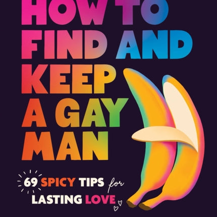 How to Find and Keep a Gay Man