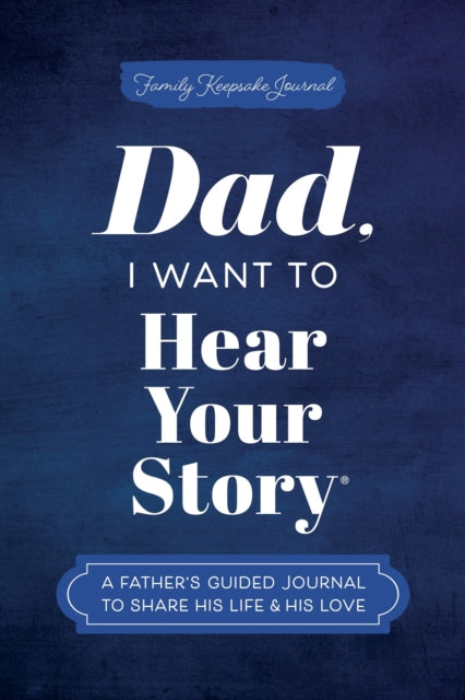 Dad I Want to Hear Your Story