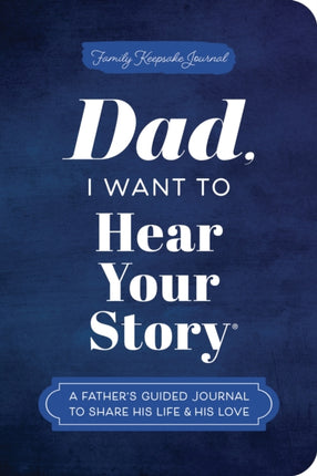 Dad I Want to Hear Your Story Expanded Edition