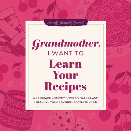 Grandmother I Want to Learn Your Recipes