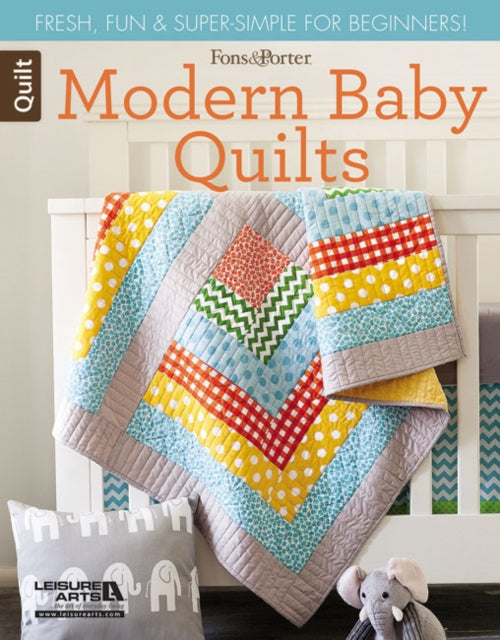 Fons & Porter Quilty Magazine Modern Baby Quilts: Fresh, Fun & Super-Simple for Beginners!