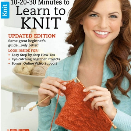 10-20-30 Minutes to Learn to Knit: A New Approach for Your Busy Life!