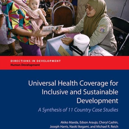 Universal Health Coverage for Inclusive and Sust  A Synthesis of 11 Country Case Studies