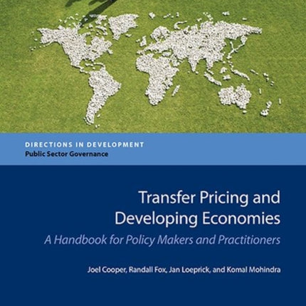Transfer Pricing and Developing Economies  A Handbook for Policy Makers and Practitioners