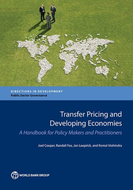Transfer Pricing and Developing Economies  A Handbook for Policy Makers and Practitioners