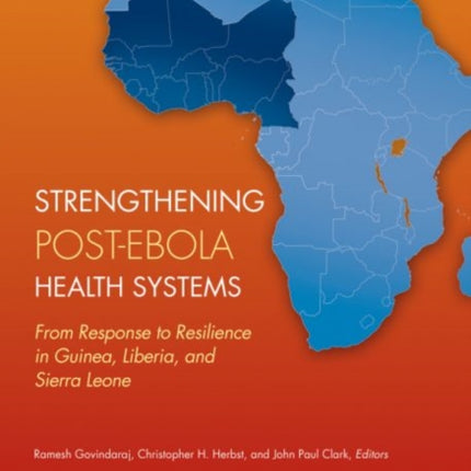 Strengthening PostEbola Health Systems  From Response to Resilience in Guinea Liberia and Sierra Leone