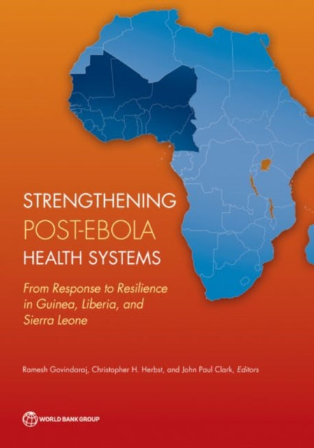 Strengthening PostEbola Health Systems  From Response to Resilience in Guinea Liberia and Sierra Leone