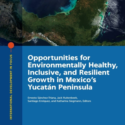 Opportunities for environmentally healthy, inclusive, and resilient growth in Mexico's Yucatân Peninsula