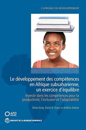 Le développement des compétences en Afrique subsaharienne, un exercice d’équilibre: Investir dans les compétences pour la productivité, l’inclusion et l’adaptabilité