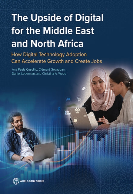 The Upside of Digital for the Middle East and No  How Digital Technology Adoption Can Accelerate Growth and Create Jobs
