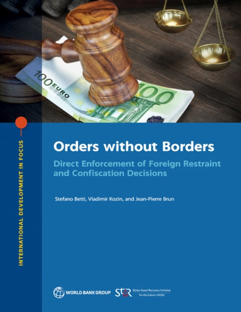 Orders Without Borders  Direct Enforcement of Foreign Restraint and Confiscation Decisions