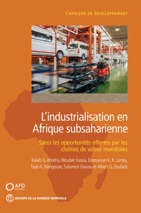 Lindustrialisation en Afrique subsaharienne  Saisir les opportunit233s offertes par les cha238nes de valeur mondiales