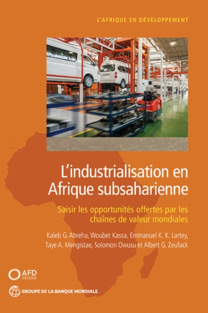 Lindustrialisation en Afrique subsaharienne  Saisir les opportunit233s offertes par les cha238nes de valeur mondiales
