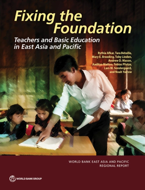 Fixing the Foundation  Teachers and Basic Education in East Asia and Pacific