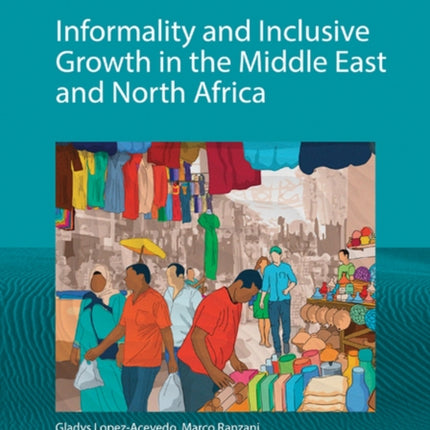 Informality and Inclusive Growth in the Middle East and North Africa