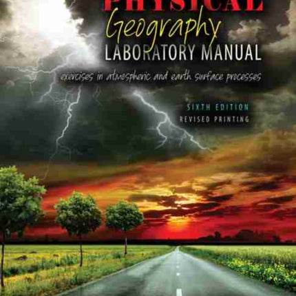 Physical Geography Laboratory Manual: Exercises in Atmospheric and Earth Surface Processes