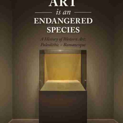 Art is an Endangered Species: A History of Western Art, Paleolithic-Romanesque