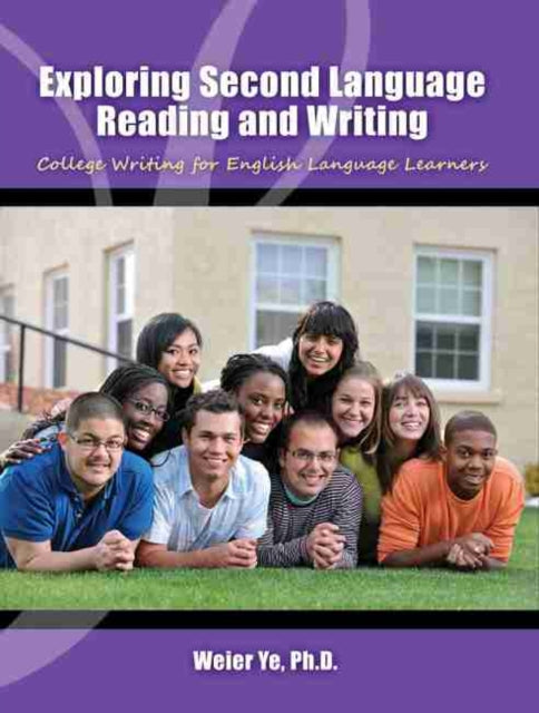 Exploring Second Language Reading and Writing: College Writing for English Language Learners