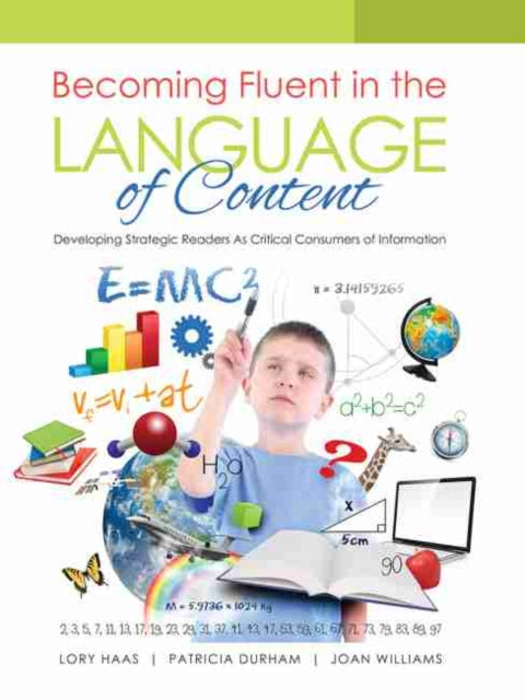 Becoming Fluent in the Language of Content: Developing Strategic Readers as Critical Consumers of Information