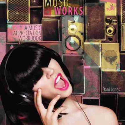 Music Works: A Music Appreciation Workbook