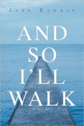And So Ill Walk And Other Poems