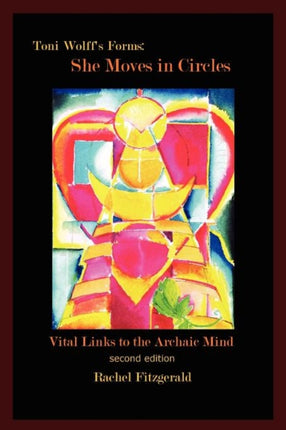 Toni Wolffs Forms She Moves In Circles Vital Links to the Archaic Mind