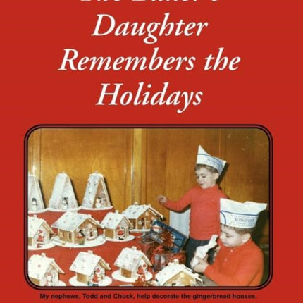The Bakers Daughter Remembers the Holidays