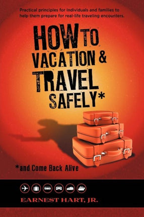 How To Vacation  Travel Safely and Come Back Alive