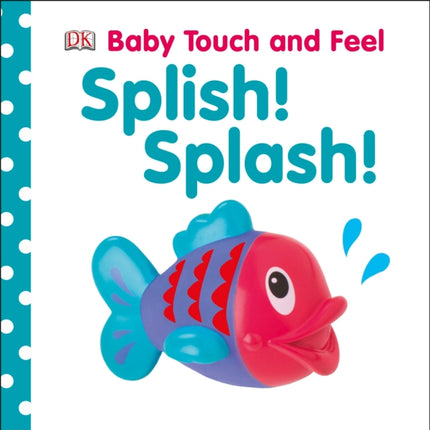 Baby Touch and Feel: Splish! Splash!