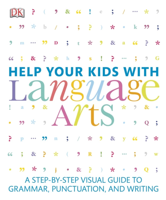 Help Your Kids with Language Arts: A Step-by-Step Visual Guide to Grammar, Punctuation, and Writing