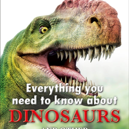 Everything You Need to Know about Dinosaurs