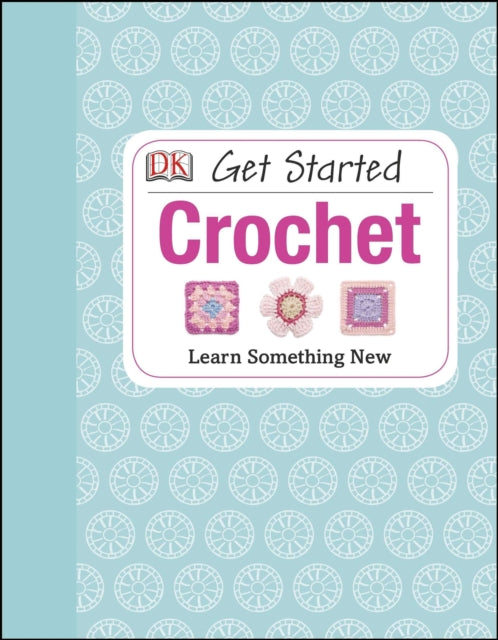 Get Started: Crochet: Learn Something New