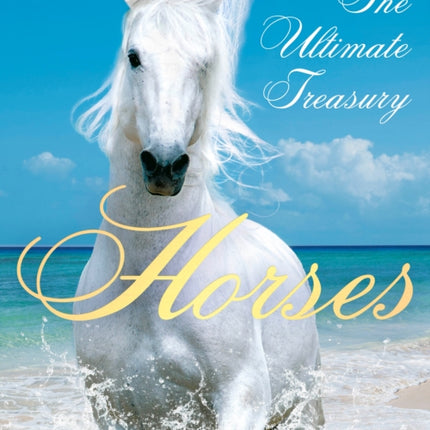 Horses: The Ultimate Treasury