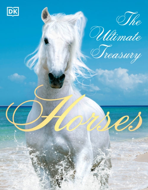 Horses: The Ultimate Treasury