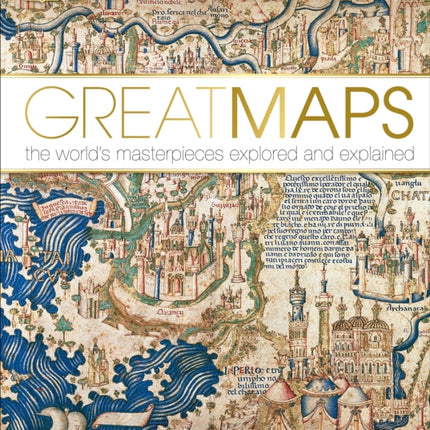 Great Maps: The World's Masterpieces Explored and Explained