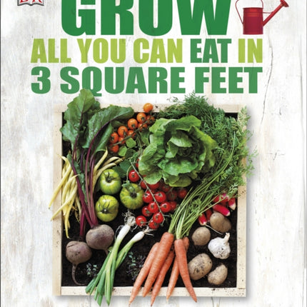 Grow All You Can Eat in 3 Square Feet