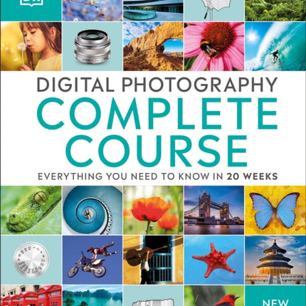 Digital Photography Complete Course: Learn Everything You Need to Know in 20 Weeks