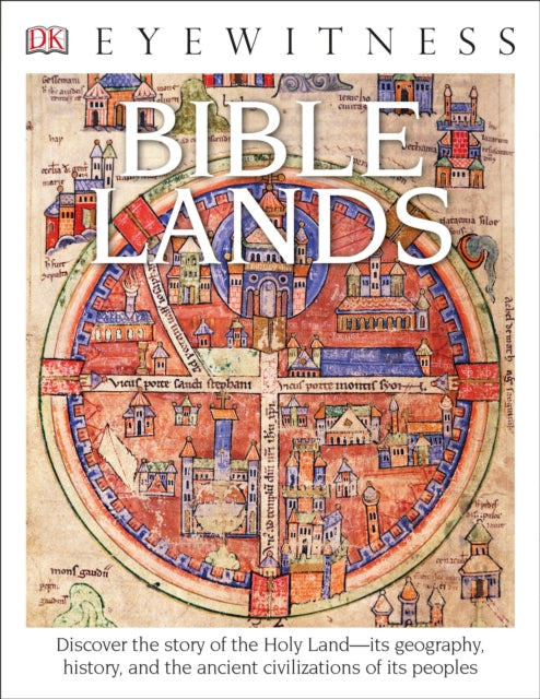 Eyewitness Bible Lands: Discover the Story of the Holy Land