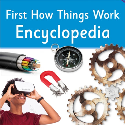 First How Things Work Encyclopedia: A First Reference Guide for Inquisitive Minds