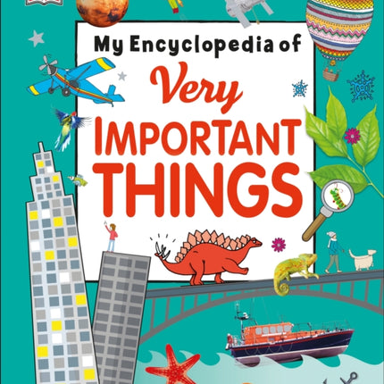 My Encyclopedia of Very Important Things: For Little Learners Who Want to Know Everything