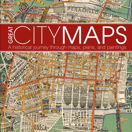 Great City Maps: A Historical Journey Through Maps, Plans, and Paintings