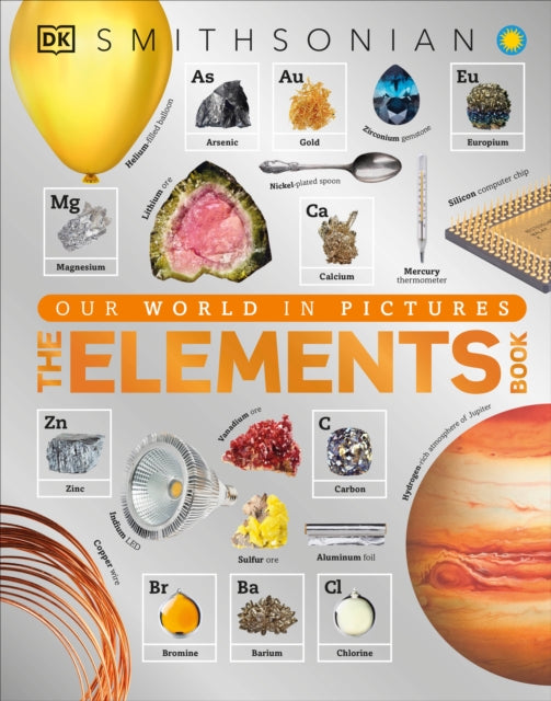 The Elements Book: A Visual Encyclopedia of the Periodic Table