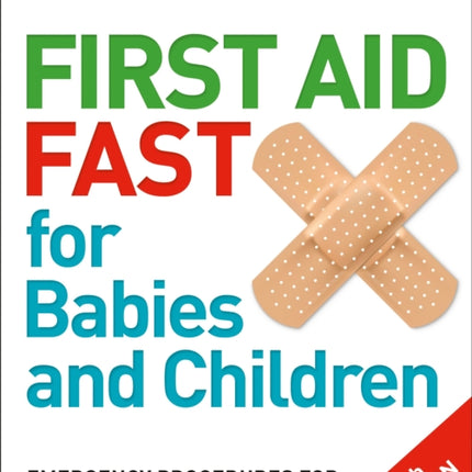 First Aid Fast for Babies and Children: Emergency Procedures for all Parents and Caregivers