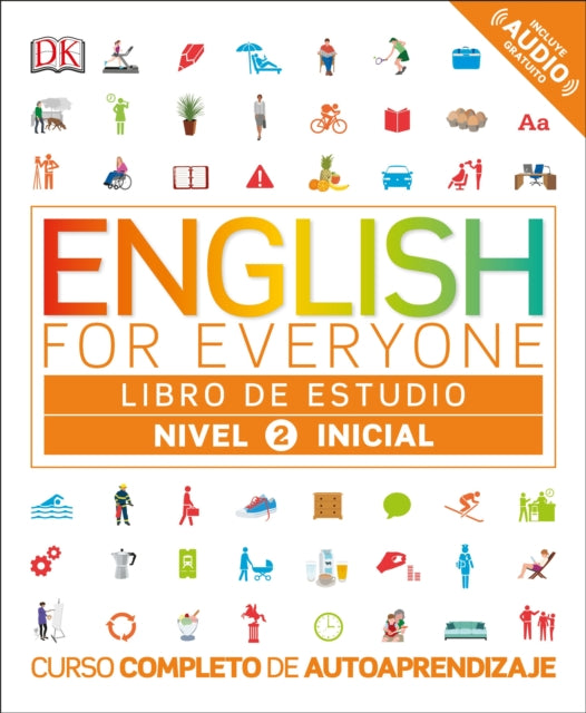 English for Everyone: Nivel 2: Inicial, Libro de Estudio: Curso completo de autoaprendizaje