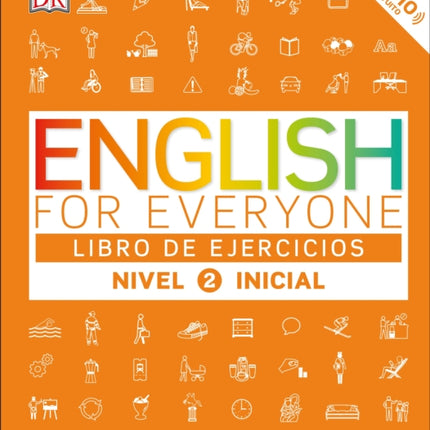 English for Everyone: Nivel 2: Inicial, Libro de Ejercicios: Curso completo de autoaprendizaje