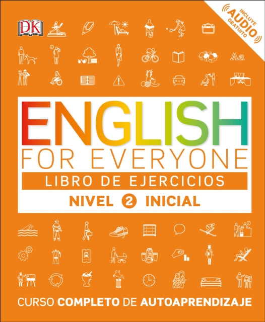 English for Everyone: Nivel 2: Inicial, Libro de Ejercicios: Curso completo de autoaprendizaje