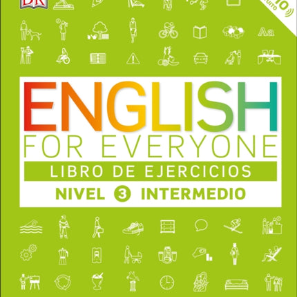 English for Everyone: Nivel 3: Intermedio, Libro de Ejercicios: Curso completo de autoaprendizaje