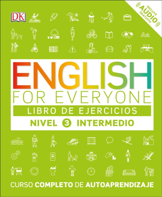 English for Everyone: Nivel 3: Intermedio, Libro de Ejercicios: Curso completo de autoaprendizaje